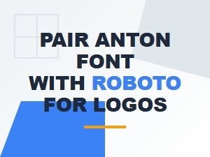 Pair Anton with Roboto for Logo Design